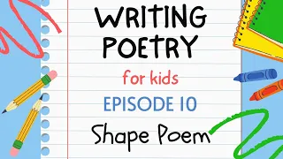 Writing Poetry for Kids - Episode 10 : Shape or Concrete Poem