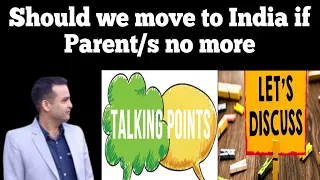 After parent/s loss should we move back to India