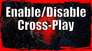 How To Enable Or Disable Cross-play Back 4 Blood - Issues Creating Parties With Friends