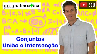 Conjuntos: União e Intersecção (Aula 3 de 4)