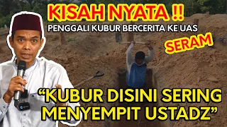 KISAH NYATA !! UAS DICERITAKAN PENGGALI KUBUR "DISINI KUBUR SERING MENYEMPIT" -  UST. ABDUL SOMAD