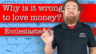 Why is it wrong to love money? - Ecclesiastes 5:10-12