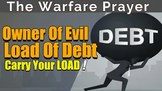 Owners Of Evil Load Of Debt | Break Free from Financial Bondage, Welcome Prosperity And Blessings