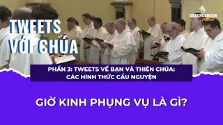 GIỜ KINH PHỤNG VỤ LÀ GÌ? | TWEETS VỚI CHÚA | Điều Chúa Muốn Podcast