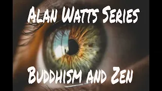 The Alan Watts Series: Buddhism and Zen Philosophy