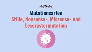Mutationsarten: Stille Mutation, Nonsense-Mutation, Missense Mutation und Leserastermutation erklärt