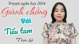 [Trọn Bộ] Giành Chồng Với Tiểu Tam | Uất Nghẹn Với Câu Chuyện Mẹ Chồng Cay Nghiệt.