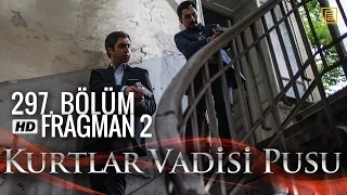 Kurtlar Vadisi Pusu 297. Bölüm Fragmanı 2