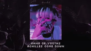 achilles come down ━ gang of youths (slowed + reverb)