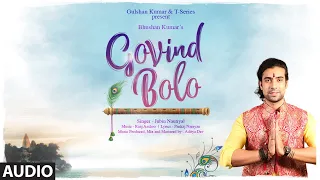 Govind Bolo Full Audio | Jubin Nautiyal | Raaj Aashoo | Aditya D, Pankaj N | Bhushan Kumar