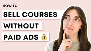 2 proven ways to sell online courses without paid ads -- tips from a marketing expert