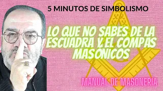 Lo que no sabes de la Escuadra y el Compas masónicos