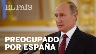 Putin: "Estamos preocupados por España" | Internacional
