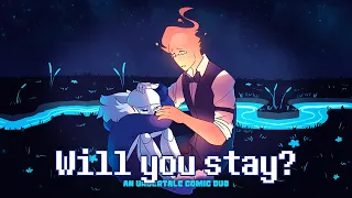 Will you stay? (Undertale Comic Dub)