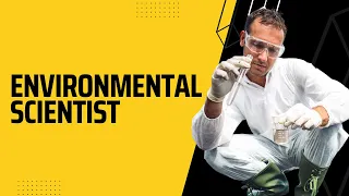 ENVIRONMENTAL SCIENTIST | WHAT DO ENVIRONMENTAL SCIENTISTS DO? | BECOME A ENVIRONMENTAL SCIENTIST