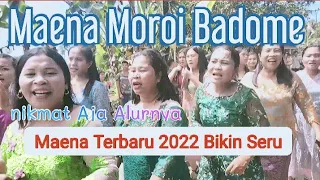 Terbaru Maena 2022 Moroi Badome || Acara Pernikahan 2022 || Maena Bikin Seru