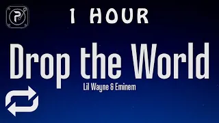 [1 HOUR 🕐 ] Lil Wayne - Drop The World (Lyrics) ft Eminem