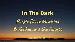 In the Dark - Purple Disco Machine & Sophie and the Giants (testo e traduzione)