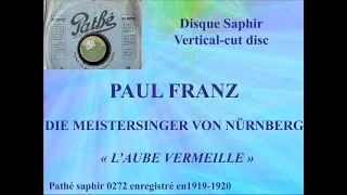 Paul Franz  Die Meistersinger von Nürnberg   L'aube vermeille   Pathé saphir 0272 enregistré en 1919