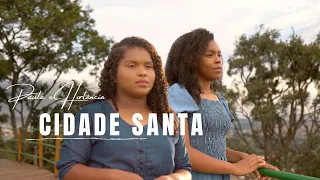 CIDADE SANTA | PAULA E HORTÊNCIA | MÚSICA GOSPEL | CLIPEOFICIAL