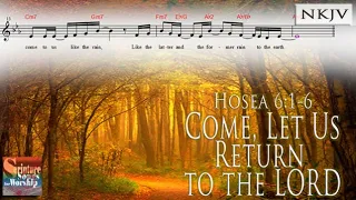 Hosea 6:1-6 Song (NKJV) "Come, Let Us Return to the LORD" (Esther Mui)