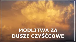 MODLITWA ZA DUSZE CZYŚĆCOWE | Modlitwa za dusze w czyśćcu cierpiące na każdy dzień