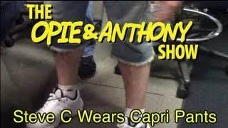 Opie & Anthony: Steve C Wears Capri Shorts (06/01/09)