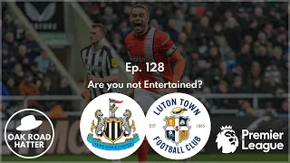 Are you not Entertained? - Newcastle 4-4 Luton | The ORH Podcast
