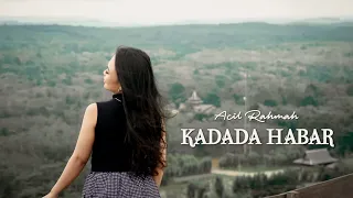 ACIL RAHMAH - KADADA HABAR (lagu banjar ) | Viral tiktok Terbaru 2022 #kadadahabar #lagubanjar