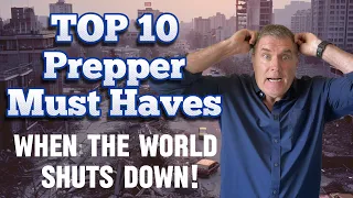 Top 10 Prepper Must Haves When The World Shuts Down