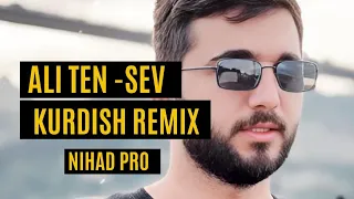 Kurdish Remix - Ali Ten / Sev ( Nihad Pro Remix)