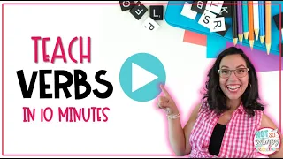 How to Teach Verbs in Just 10 Minutes!