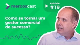 Como se tornar um gestor comercial de sucesso? [EP. #19]