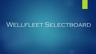 Wellfleet Selectboard & Finance Committee Joint July 14, 2022