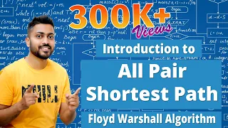 L-5.7: Introduction to All Pair Shortest Path (Floyd Warshall Algorithm)