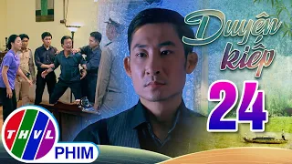 DUYÊN KIẾP - Tập 24[1]: Lưu Phan thực hành rất tốt bài học đầu đời mà mẹ của Thúy đã dạy cho mình