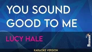 You Sound Good To Me - Lucy Hale (KARAOKE)