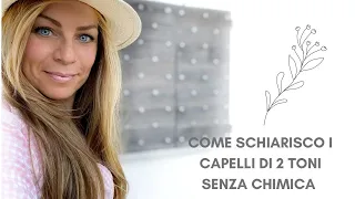 Come schiarire i capelli senza la chimica | capelli BIONDI senza bruciali | come farsi bionda