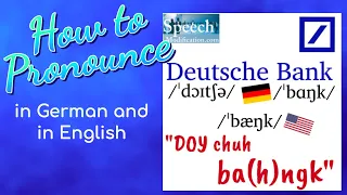 How to Pronounce Deutsche and Deutsche Bank (In German and American English)