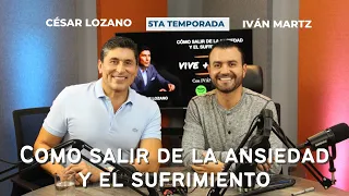 Cómo salir de la ansiedad y el sufrimiento - César Lozano Podcast VIve + Libre Ep 12 T5