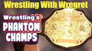 A History of Wrestling's "Phantom Champions" | Wrestling With Wregret