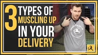 The 3 Types of "Muscling Up" | How it's Hurting Your Pitching Velocity
