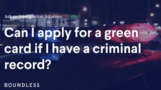 Can I apply for a green card if I have a criminal record? | Ask an Immigration Attorney