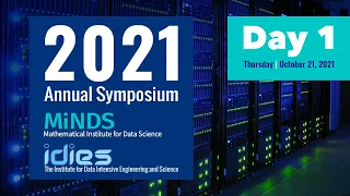 2021 IDIES & MINDS Annual Symposium — Day 1 (October 21st, 2021)