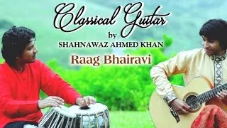 Raag Bhairavi I HD Video I Shahnawaz Ahmed Khan - Classical Guitar by Shahnawaz Ahmed Khan