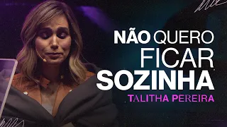 Não quero ficar SOZINHA! - Talitha Pereira