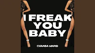 I Freak You Baby