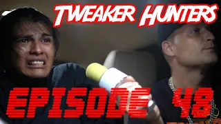 Tweaker Hunters - Episode 48 - Manny B Rehab Edition