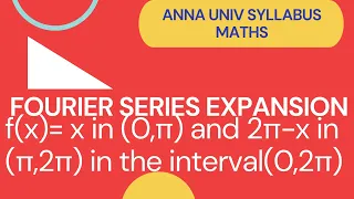 FOURIER SERIES EXPANSION OF f(x)=x in (0,π) and 2π-x in (π,2π)|ENGINEERING MATHS|ANNA UNIV SYLLA