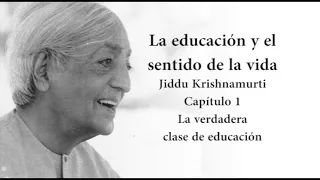 La educación y el sentido de la vida Krishnamurti Capítulo 1